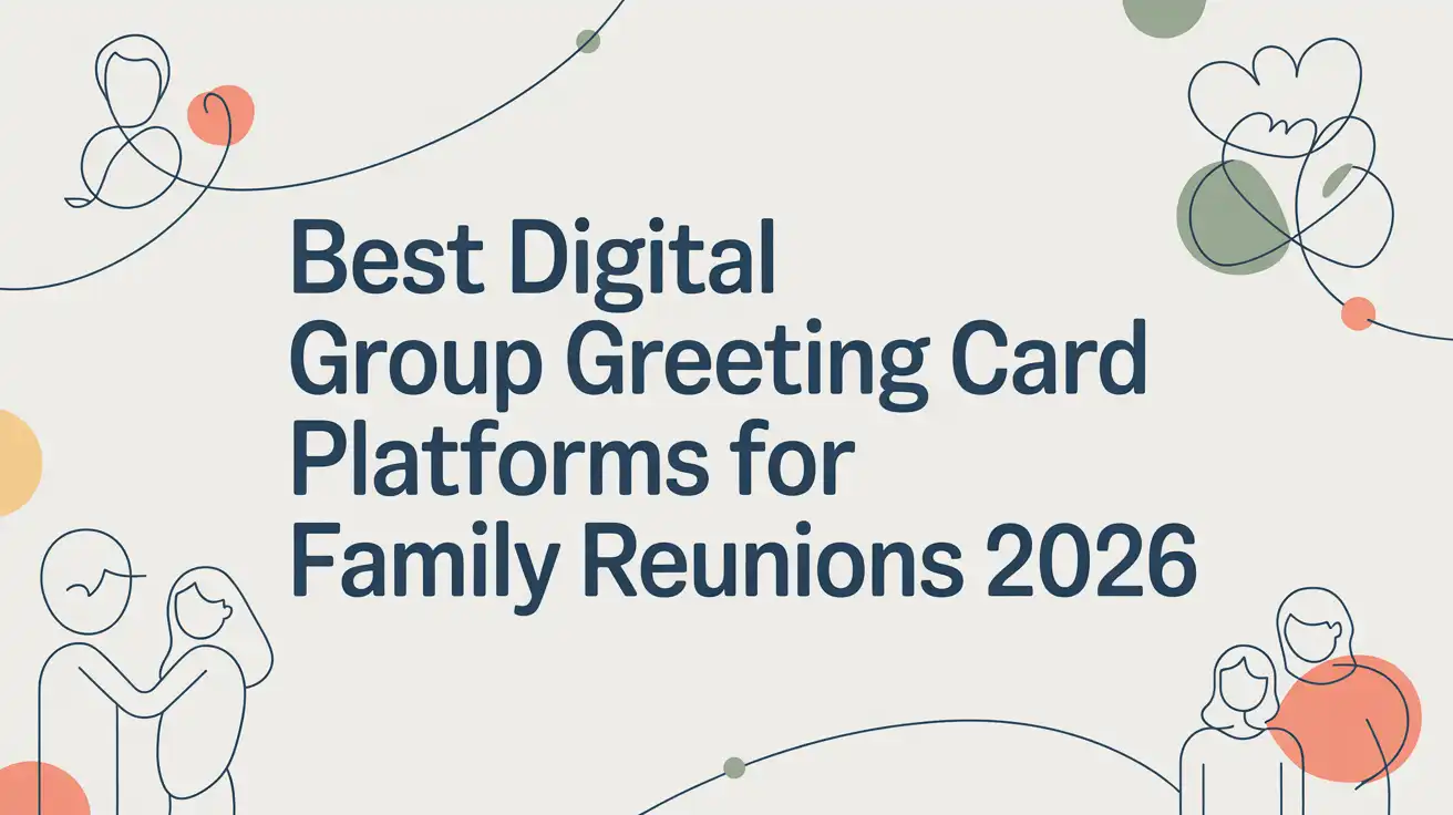 Best Digital Group Greeting Card Platforms for Family Reunions 2026