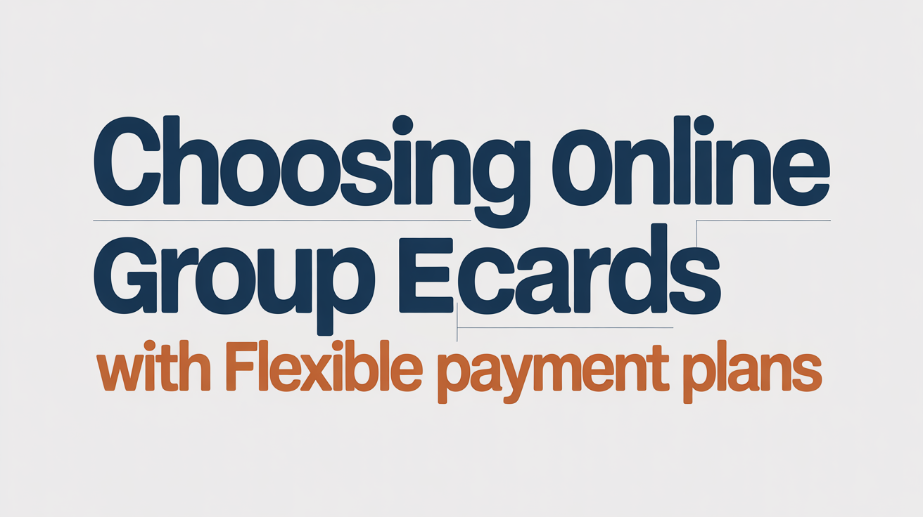 Choosing Online Group eCards With Flexible Payment Plans